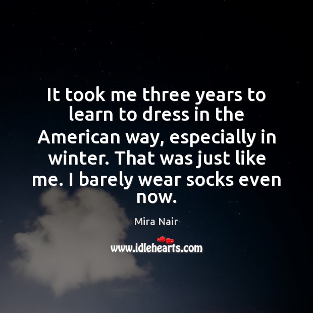 It took me three years to learn to dress in the American Winter Quotes Image