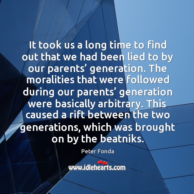 It took us a long time to find out that we had been lied to by our parents’ generation. Image