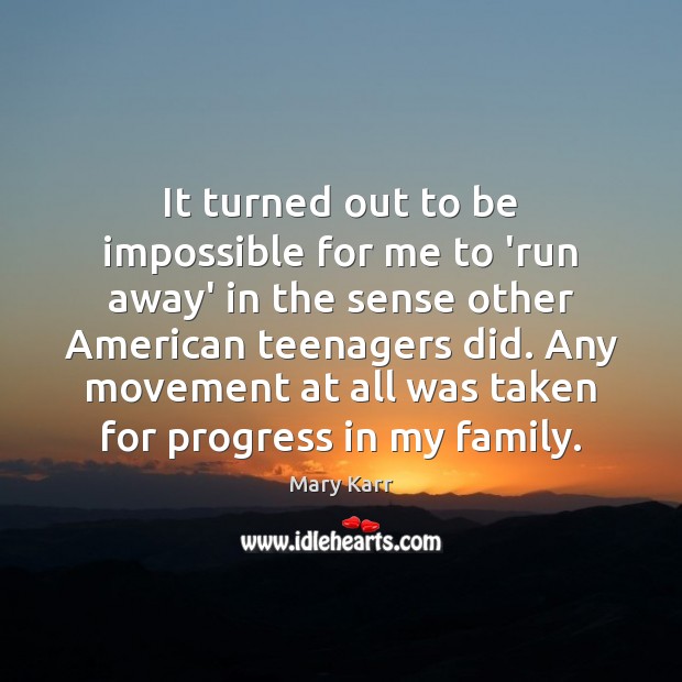It turned out to be impossible for me to ‘run away’ in Progress Quotes Image