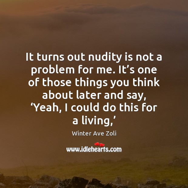 It turns out nudity is not a problem for me. It’s Image