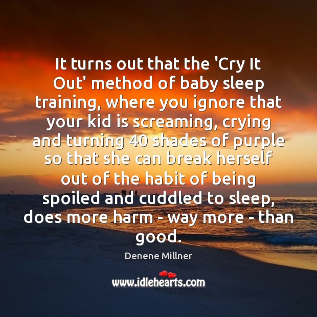It turns out that the ‘Cry It Out’ method of baby sleep Denene Millner Picture Quote