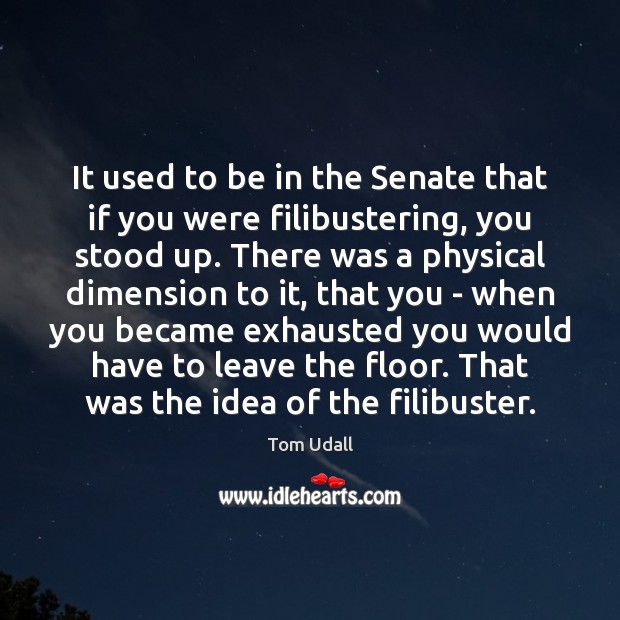 It used to be in the Senate that if you were filibustering, Image