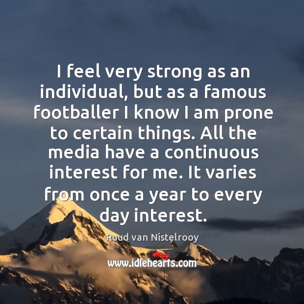 It varies from once a year to every day interest. Ruud van Nistelrooy Picture Quote