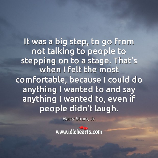 It was a big step, to go from not talking to people Harry Shum, Jr. Picture Quote