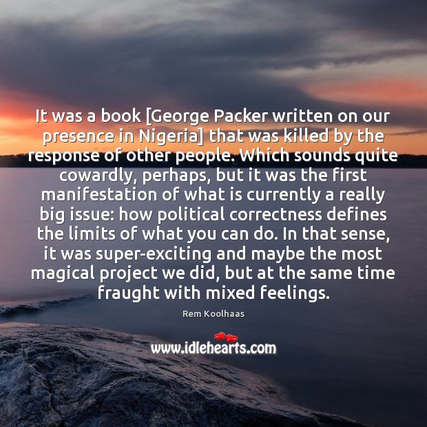 It was a book [George Packer written on our presence in Nigeria] Rem Koolhaas Picture Quote