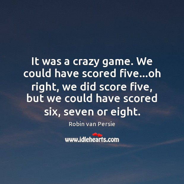 It was a crazy game. We could have scored five…oh right, Image