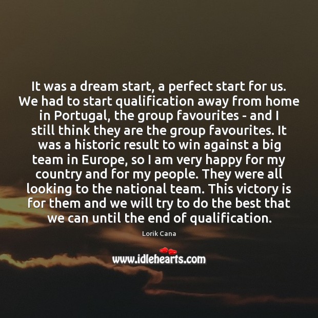 It was a dream start, a perfect start for us. We had Victory Quotes Image