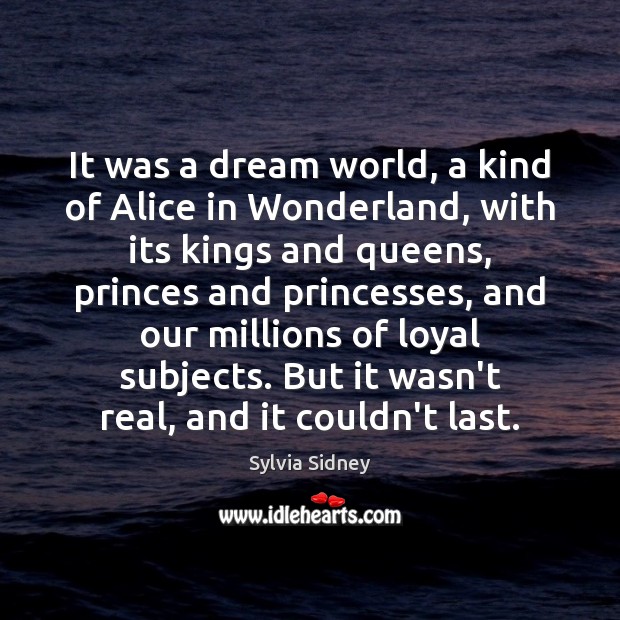 It was a dream world, a kind of Alice in Wonderland, with Sylvia Sidney Picture Quote