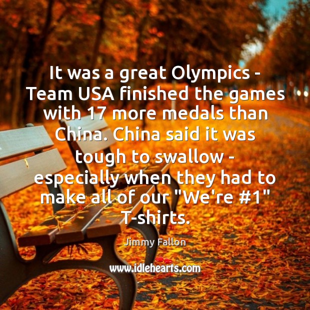 It was a great Olympics – Team USA finished the games with 17 Jimmy Fallon Picture Quote