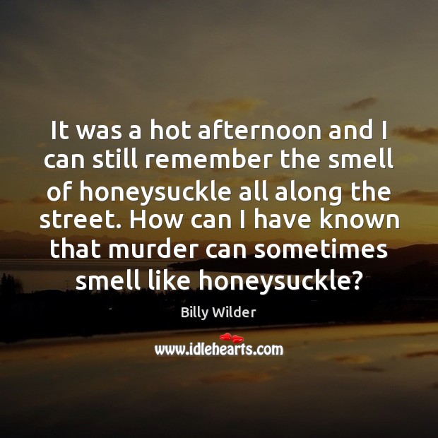 It was a hot afternoon and I can still remember the smell Image