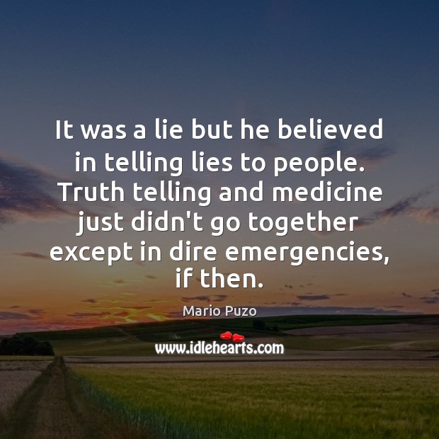 It was a lie but he believed in telling lies to people. Mario Puzo Picture Quote