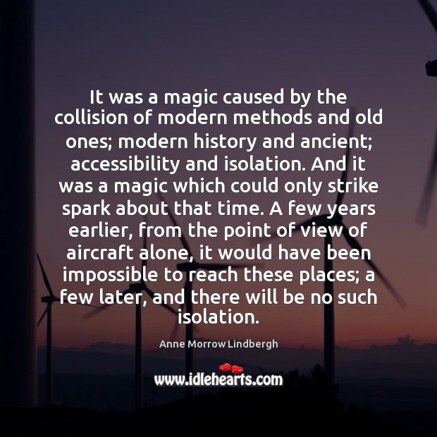 It was a magic caused by the collision of modern methods and Anne Morrow Lindbergh Picture Quote