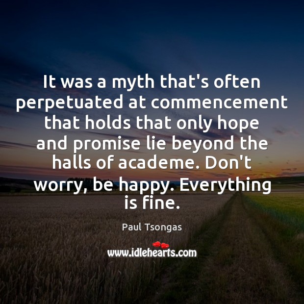 It was a myth that’s often perpetuated at commencement that holds that Promise Quotes Image
