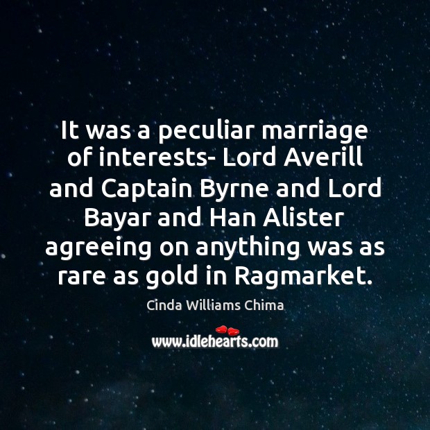 It was a peculiar marriage of interests- Lord Averill and Captain Byrne Cinda Williams Chima Picture Quote