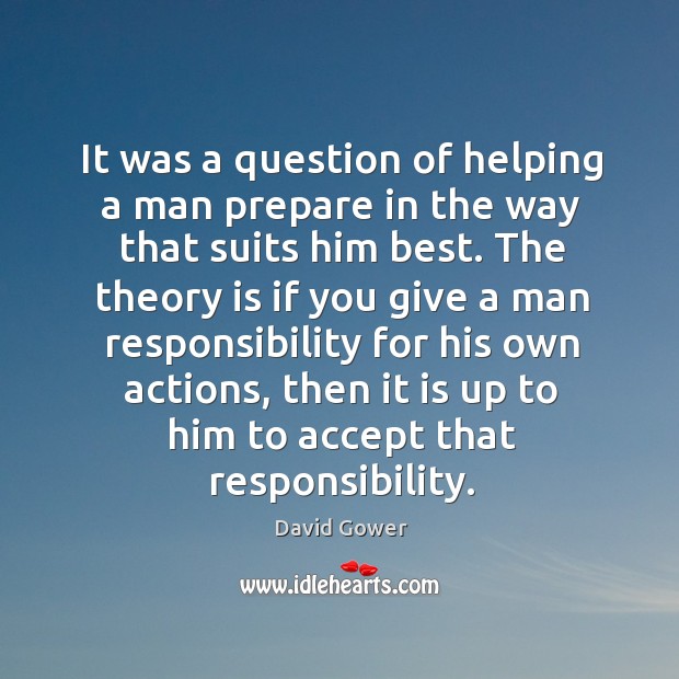 It was a question of helping a man prepare in the way that suits him best. Image