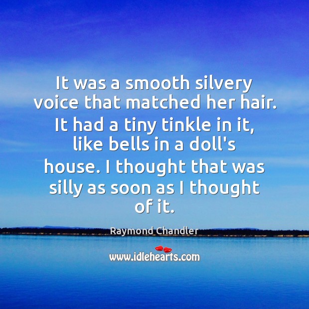 It was a smooth silvery voice that matched her hair. It had Image