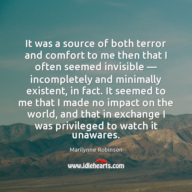 It was a source of both terror and comfort to me then Marilynne Robinson Picture Quote