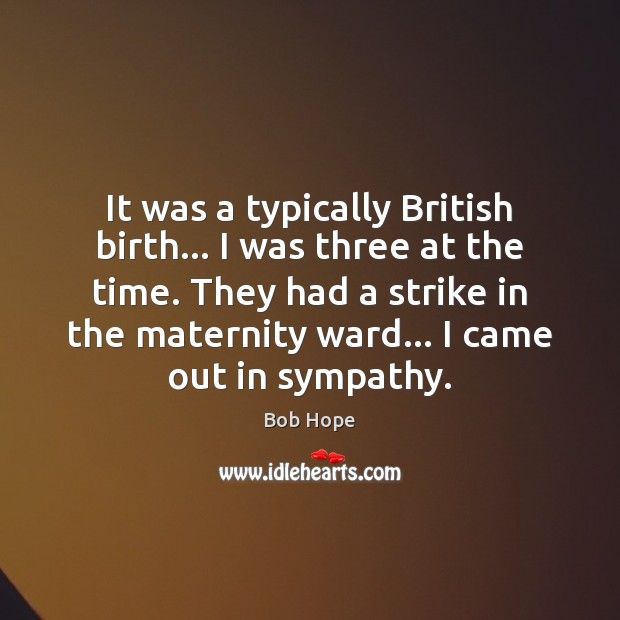 It was a typically British birth… I was three at the time. Image