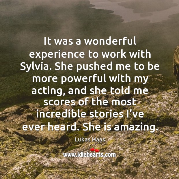 It was a wonderful experience to work with sylvia. She pushed me to be more powerful Image