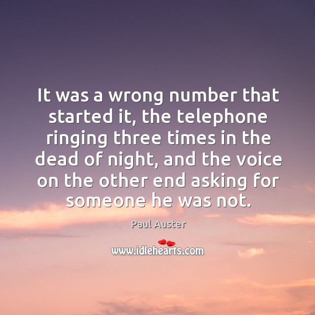 It was a wrong number that started it, the telephone ringing three times in the dead of night Image