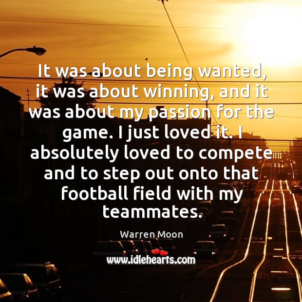 It was about being wanted, it was about winning, and it was Warren Moon Picture Quote