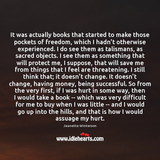 It was actually books that started to make those pockets of freedom, Jeanette Winterson Picture Quote