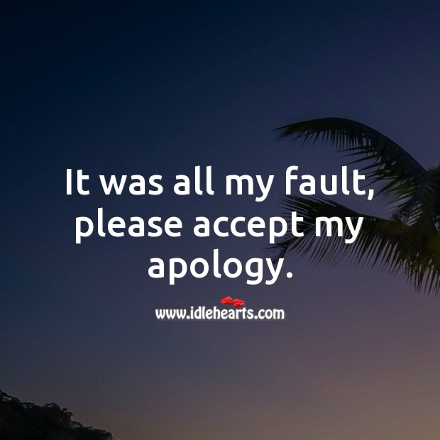 It was all my fault, please accept my apology. Image