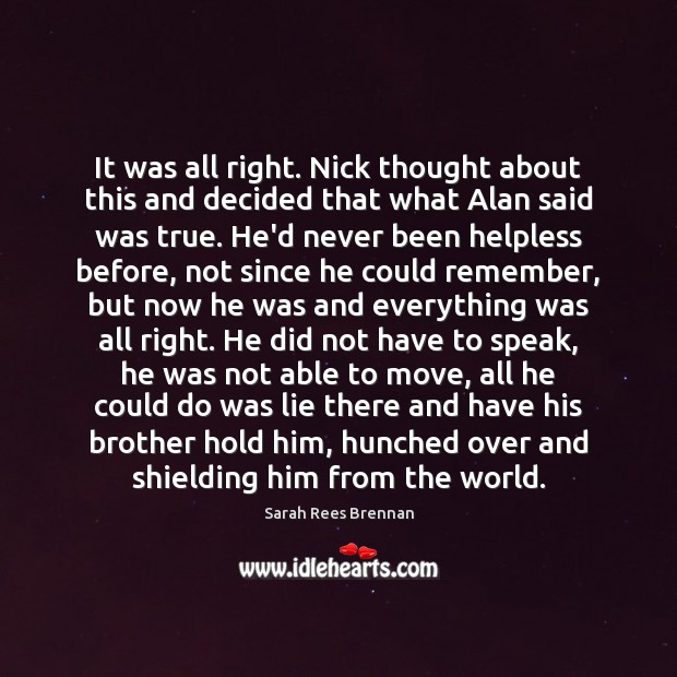 It was all right. Nick thought about this and decided that what Sarah Rees Brennan Picture Quote