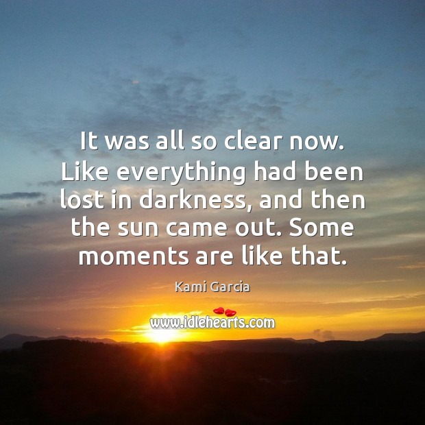 It was all so clear now. Like everything had been lost in Kami Garcia Picture Quote