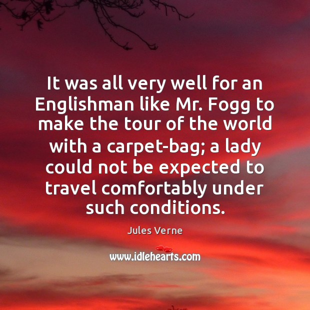 It was all very well for an Englishman like Mr. Fogg to Jules Verne Picture Quote