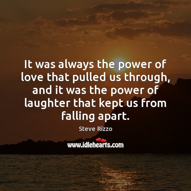 It was always the power of love that pulled us through, and Image