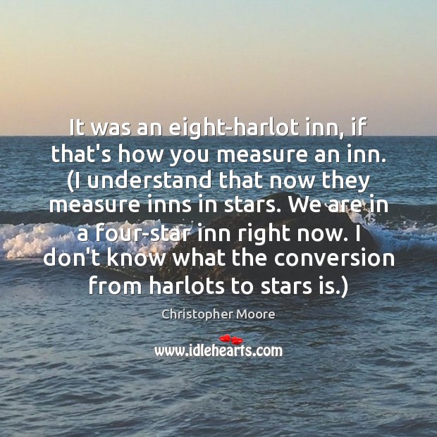 It was an eight-harlot inn, if that’s how you measure an inn. ( Christopher Moore Picture Quote