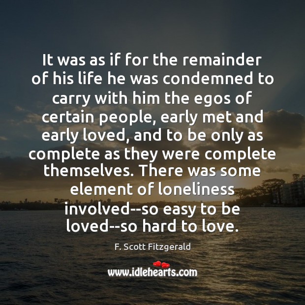 It was as if for the remainder of his life he was To Be Loved Quotes Image