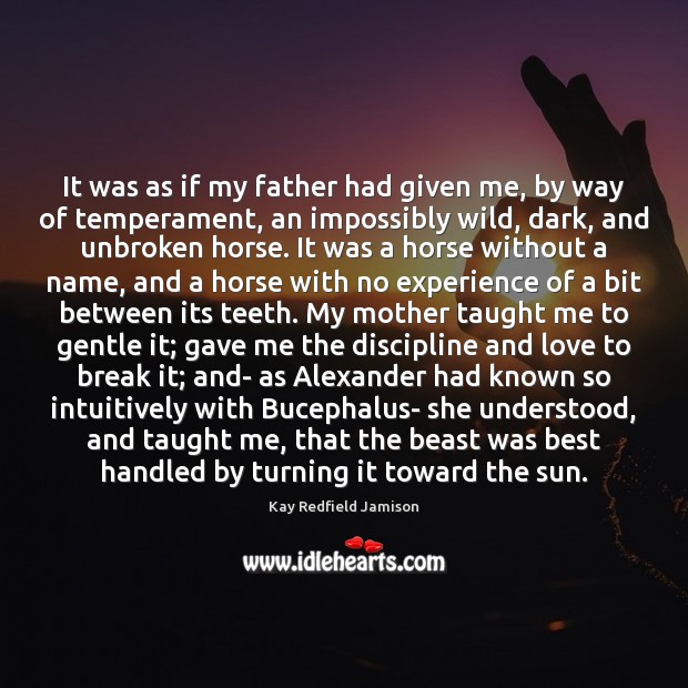 It was as if my father had given me, by way of Kay Redfield Jamison Picture Quote