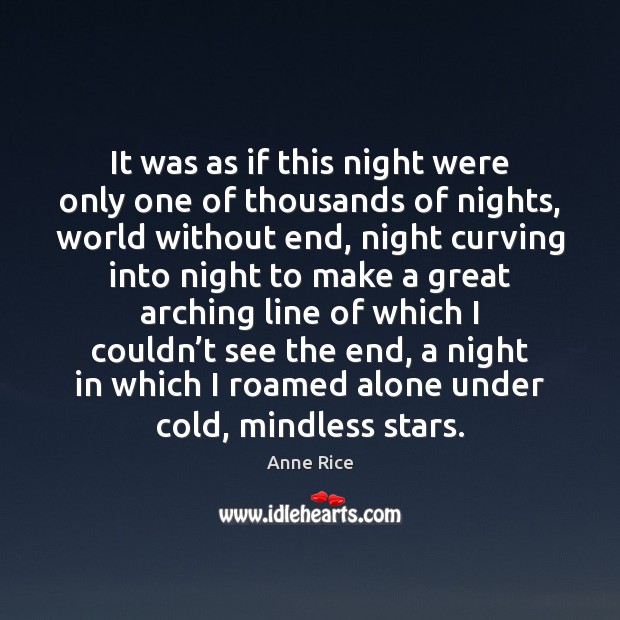 It was as if this night were only one of thousands of Anne Rice Picture Quote