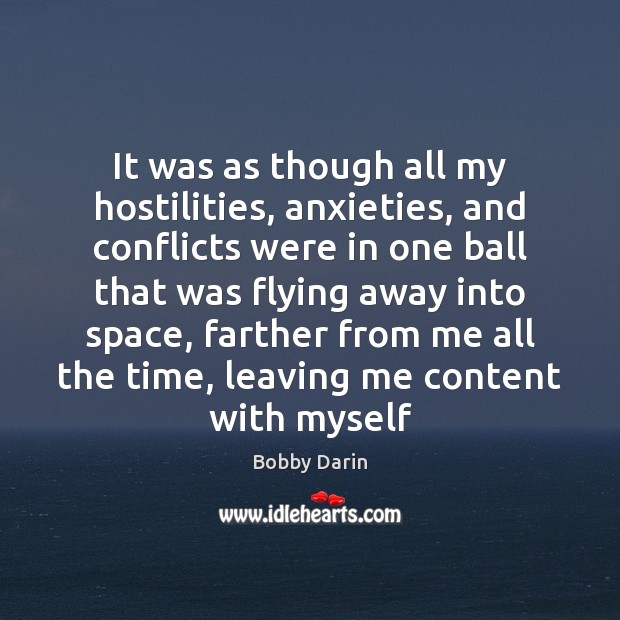 It was as though all my hostilities, anxieties, and conflicts were in Bobby Darin Picture Quote