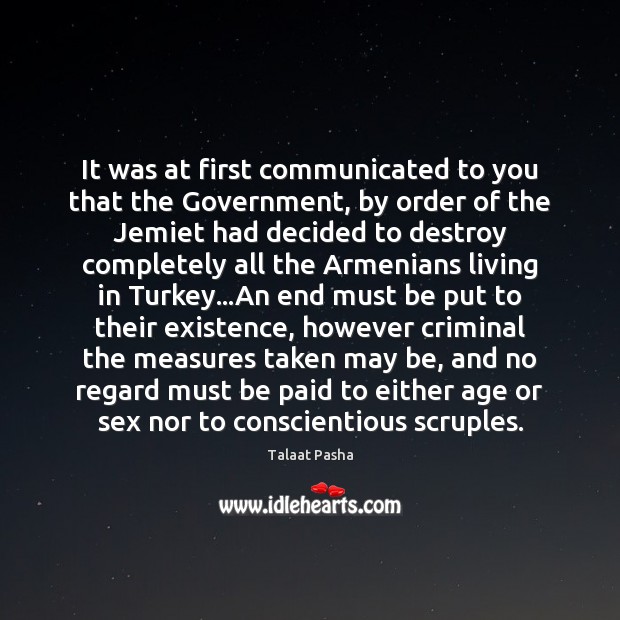 It was at first communicated to you that the Government, by order Talaat Pasha Picture Quote
