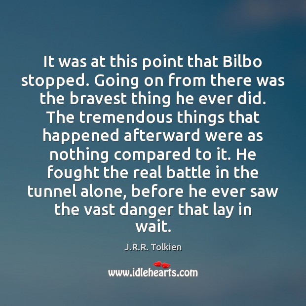 It was at this point that Bilbo stopped. Going on from there J.R.R. Tolkien Picture Quote