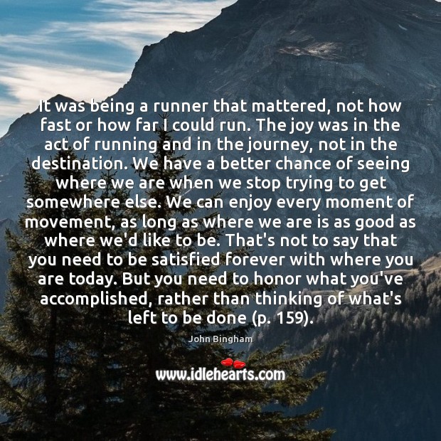 It was being a runner that mattered, not how fast or how John Bingham Picture Quote
