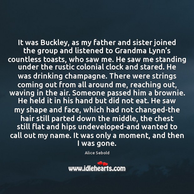 It was Buckley, as my father and sister joined the group and Image