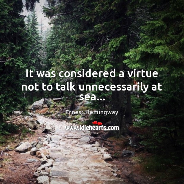 It was considered a virtue not to talk unnecessarily at sea… Image