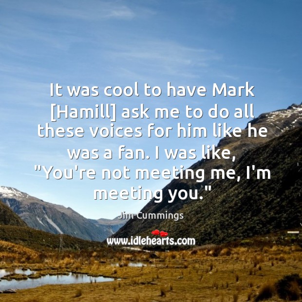 It was cool to have Mark [Hamill] ask me to do all Image