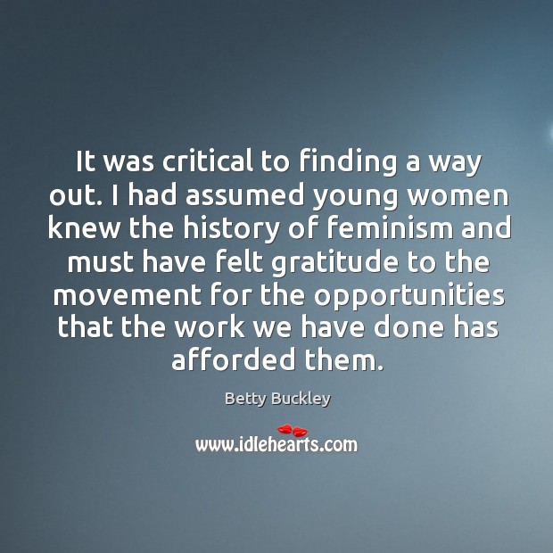 It was critical to finding a way out. I had assumed young women knew the history of feminism and Image