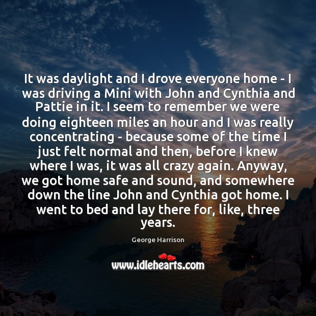 It was daylight and I drove everyone home – I was driving Image