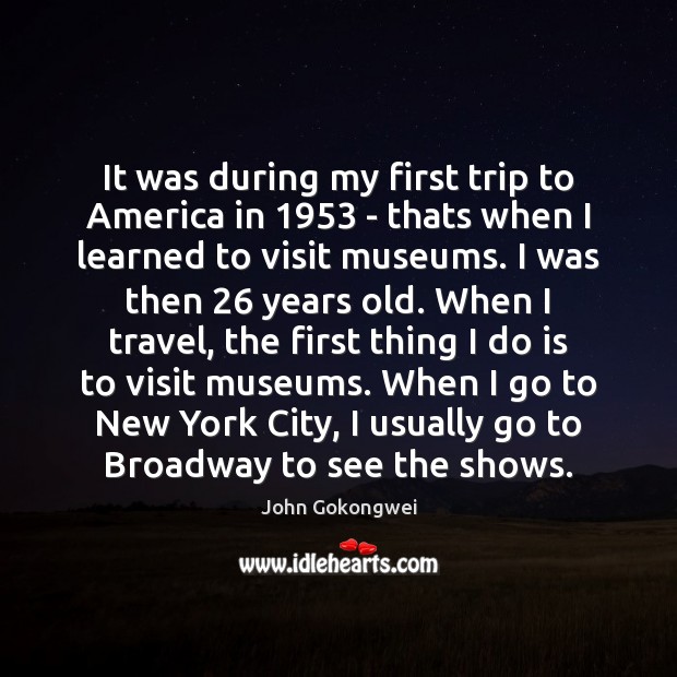 It was during my first trip to America in 1953 – thats when Image
