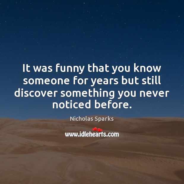 It was funny that you know someone for years but still discover Image