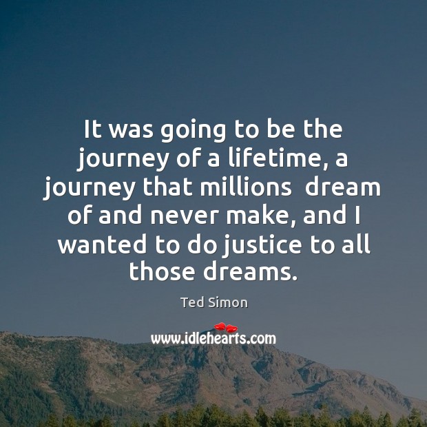 It was going to be the journey of a lifetime, a journey Journey Quotes Image