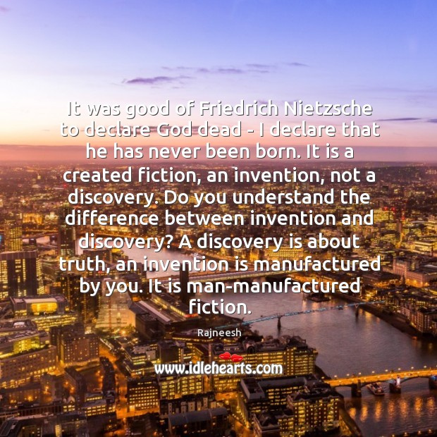 It was good of Friedrich Nietzsche to declare God dead – I Rajneesh Picture Quote