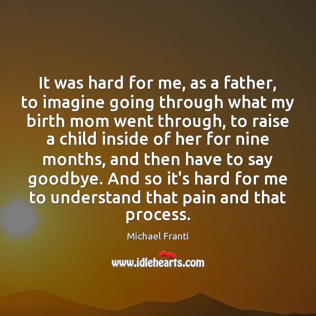 It was hard for me, as a father, to imagine going through Michael Franti Picture Quote