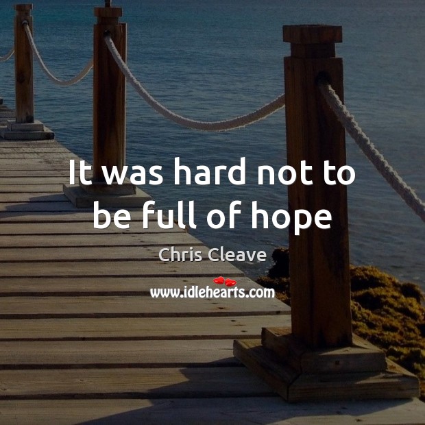 It was hard not to be full of hope Image
